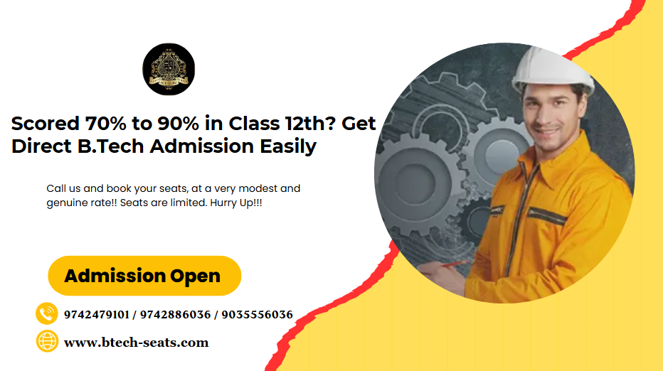 Scored 70% to 90% in Class 12th? Get Direct BTech Admission