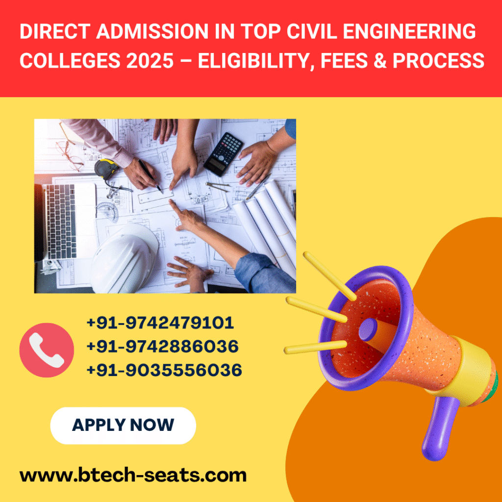 Direct Admission in Top Civil Engineering Colleges 2025- Eligibility, Fees & Process