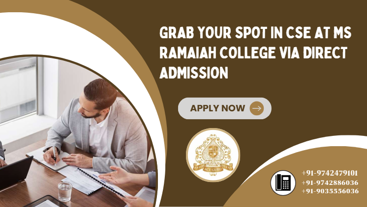 Grab Your Spot in CSE at MS Ramaiah College via Direct Admission.